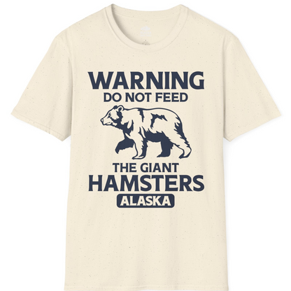 Warning Do Not Feed The Giant Hamsters Alaska Funny Bear Shirt — T-Shirt T-Shirt – Natural – Alaska Cruise Shirts