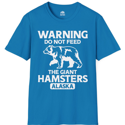 Warning Do Not Feed The Giant Hamsters Alaska Funny Bear Shirt — T-Shirt T-Shirt – Sapphire – Alaska Cruise Shirts
