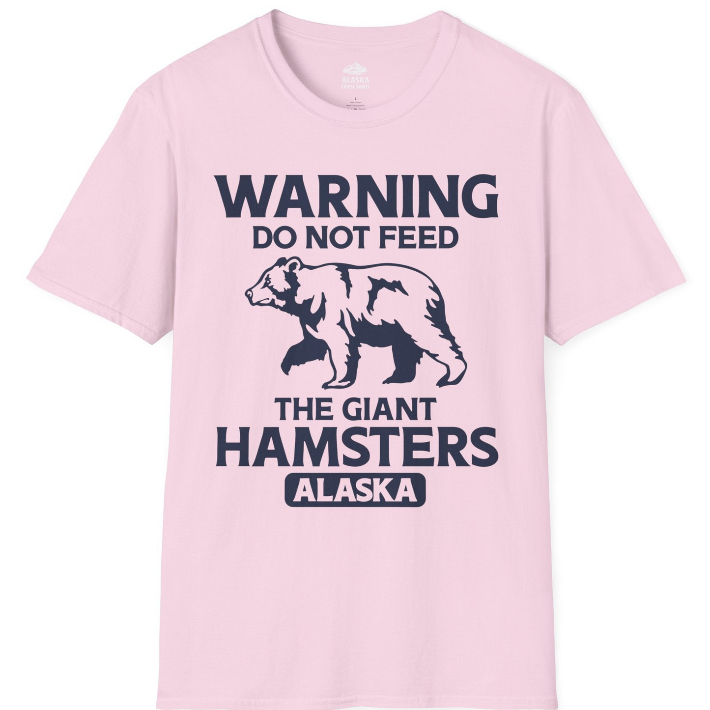 Warning Do Not Feed The Giant Hamsters Alaska Funny Bear Shirt — T-Shirt T-Shirt – Light Pink – Alaska Cruise Shirts