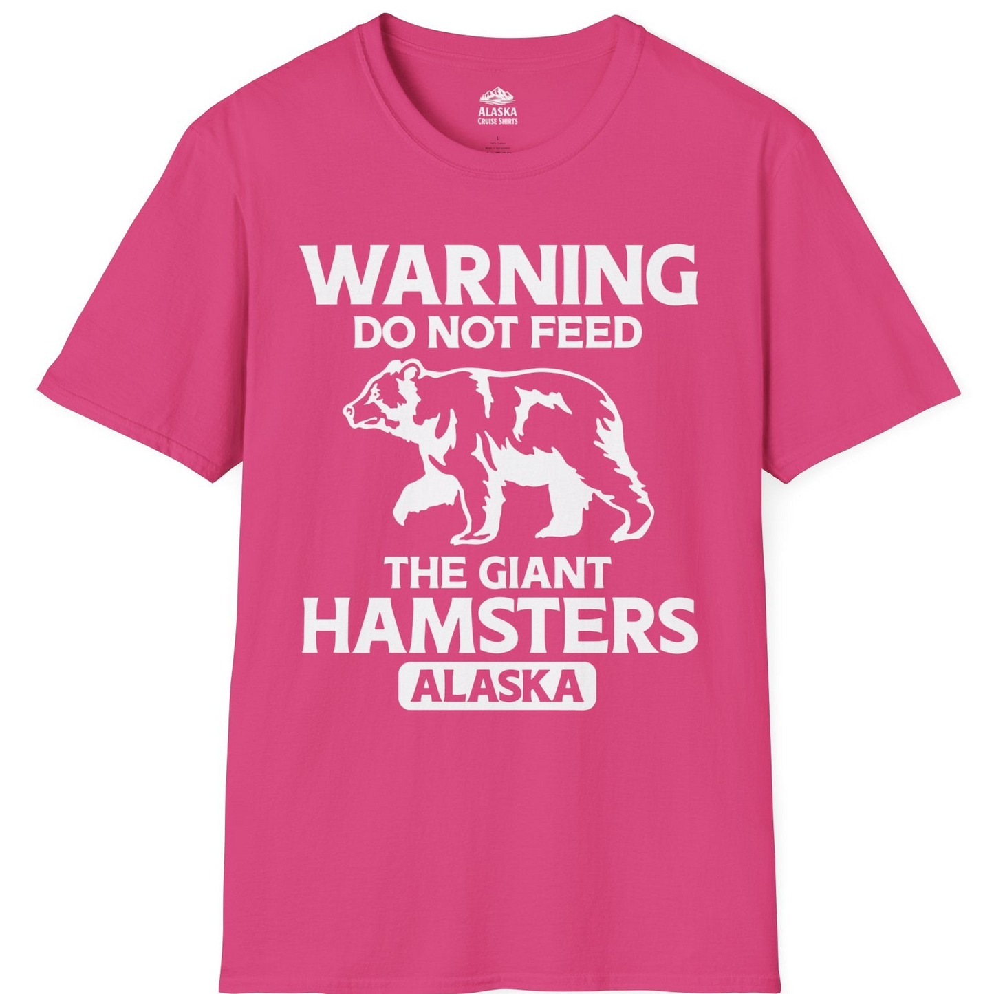 Warning Do Not Feed The Giant Hamsters Alaska Funny Bear Shirt — T-Shirt T-Shirt – Heliconia – Alaska Cruise Shirts