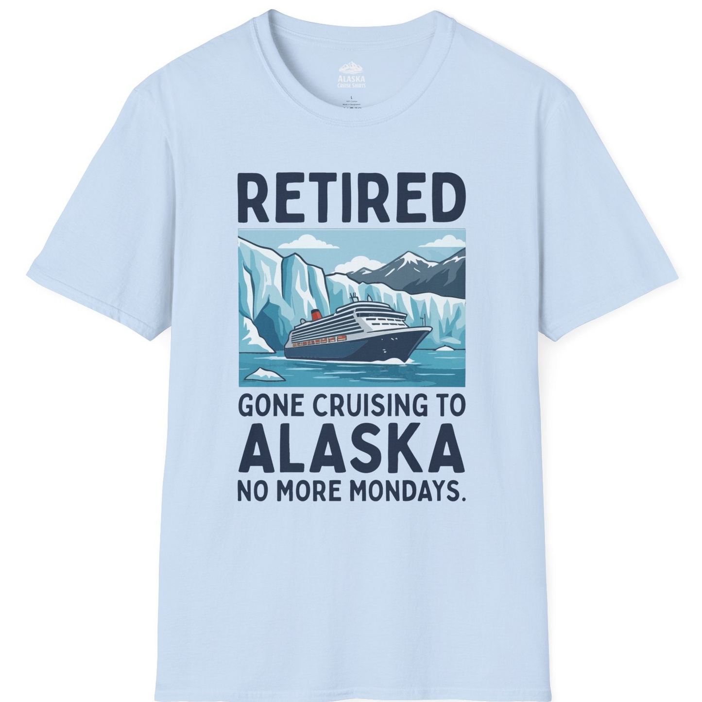 Retired Gone Cruising Alaska Shirt T-Shirt – Light Blue – Alaska Cruise Shirts