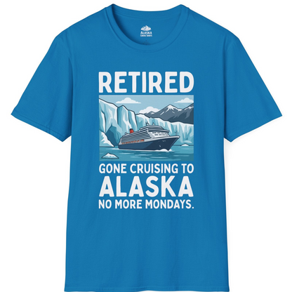 Retired Gone Cruising Alaska Shirt T-Shirt – Sapphire – Alaska Cruise Shirts