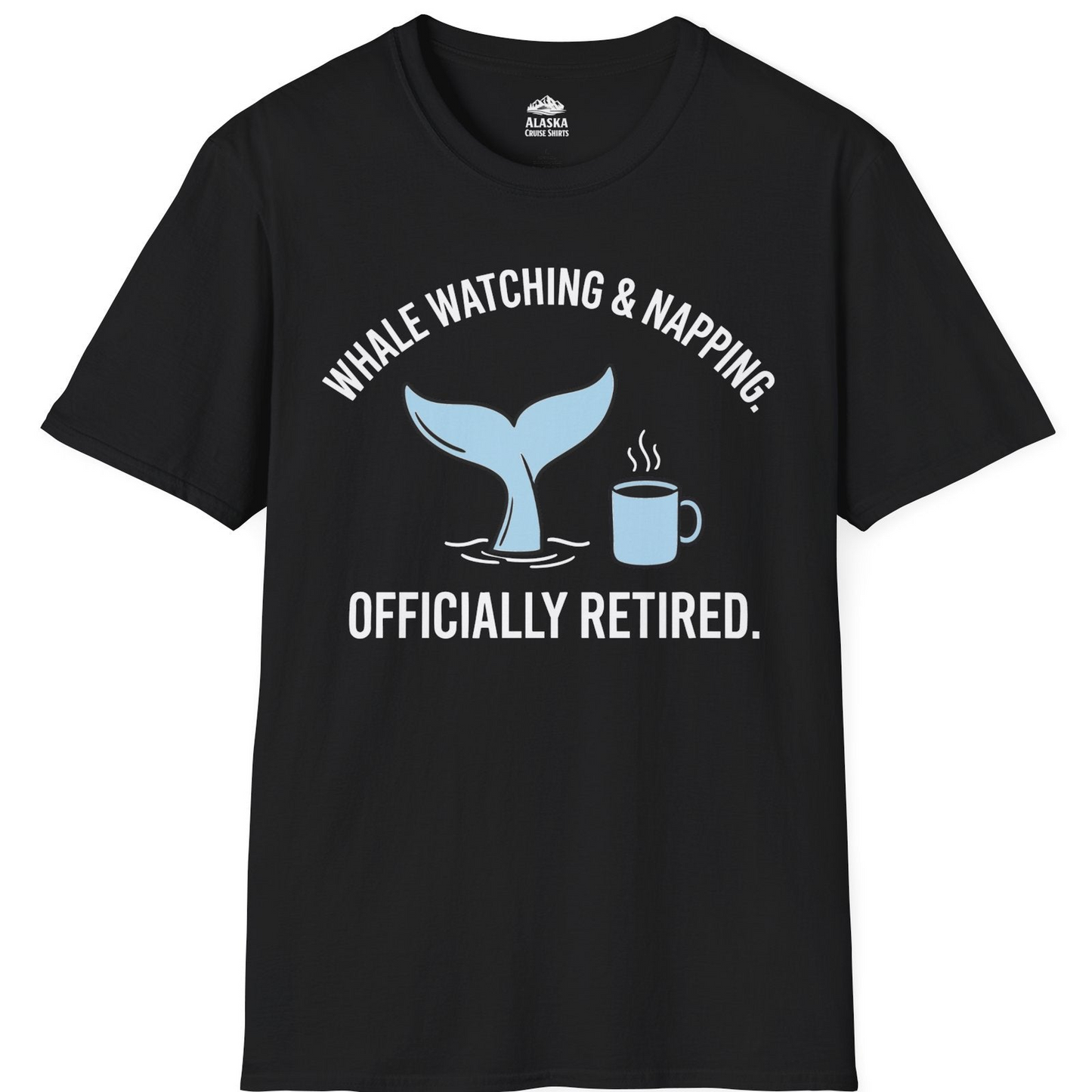Retired Whale Watching and Napping Shirt T-Shirt – Black – Alaska Cruise Shirts