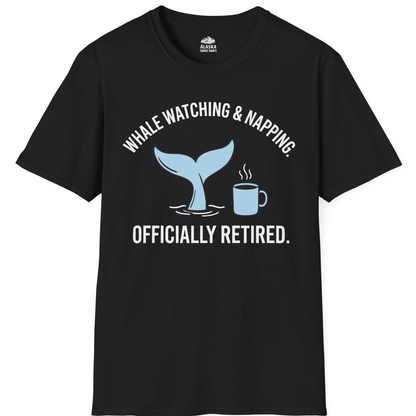 Retired Whale Watching and Napping Shirt T-Shirt – Black – Alaska Cruise Shirts