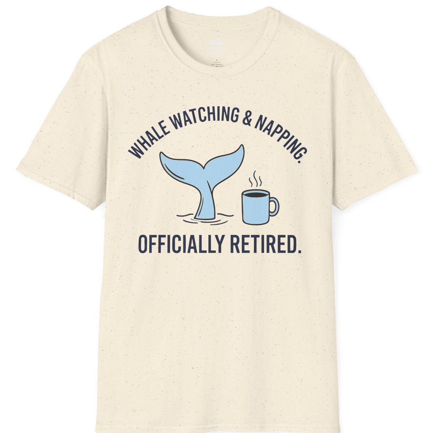 Retired Whale Watching and Napping Shirt T-Shirt – Natural – Alaska Cruise Shirts