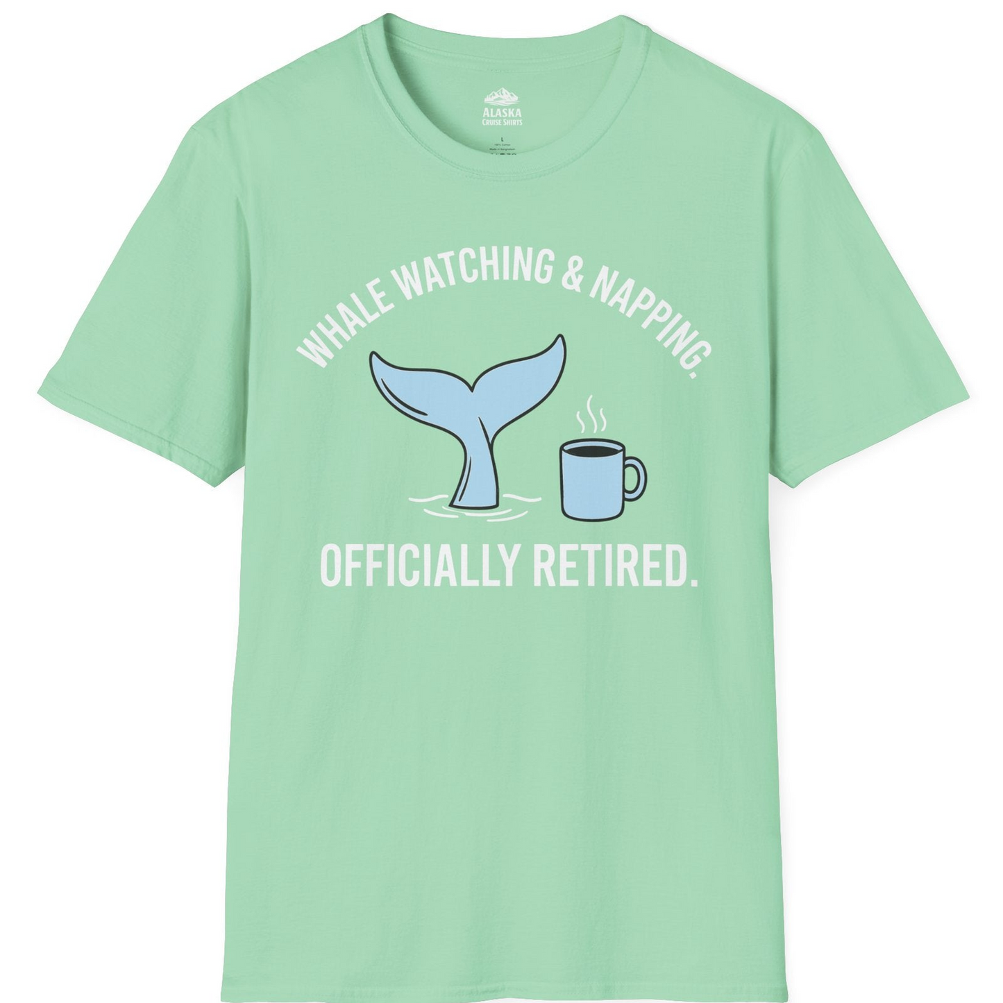 Retired Whale Watching and Napping Shirt T-Shirt – Mint Green – Alaska Cruise Shirts