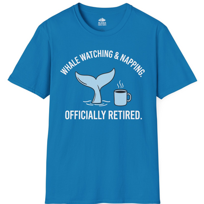 Retired Whale Watching and Napping Shirt T-Shirt – Sapphire – Alaska Cruise Shirts