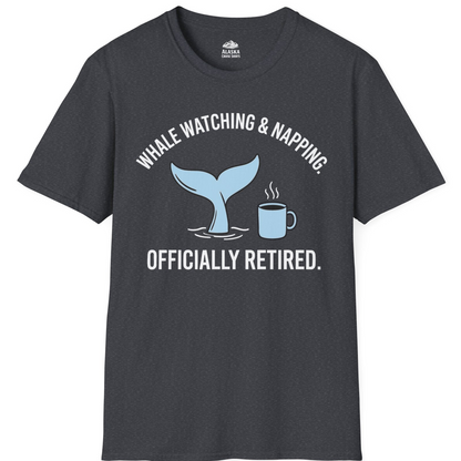 Retired Whale Watching and Napping Shirt T-Shirt – Dark Heather Grey – Alaska Cruise Shirts