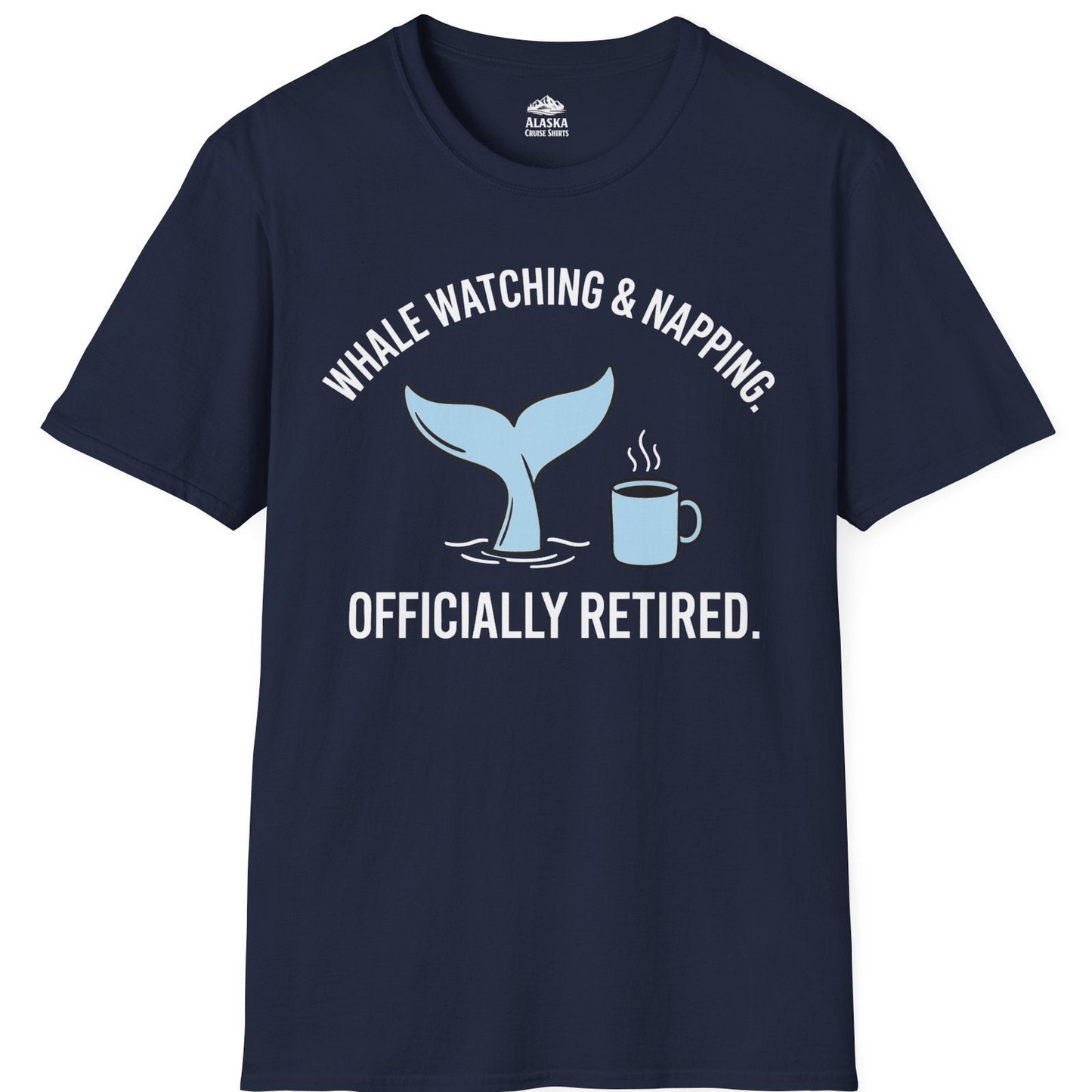 Retired Whale Watching and Napping Shirt T-Shirt – Navy – Alaska Cruise Shirts