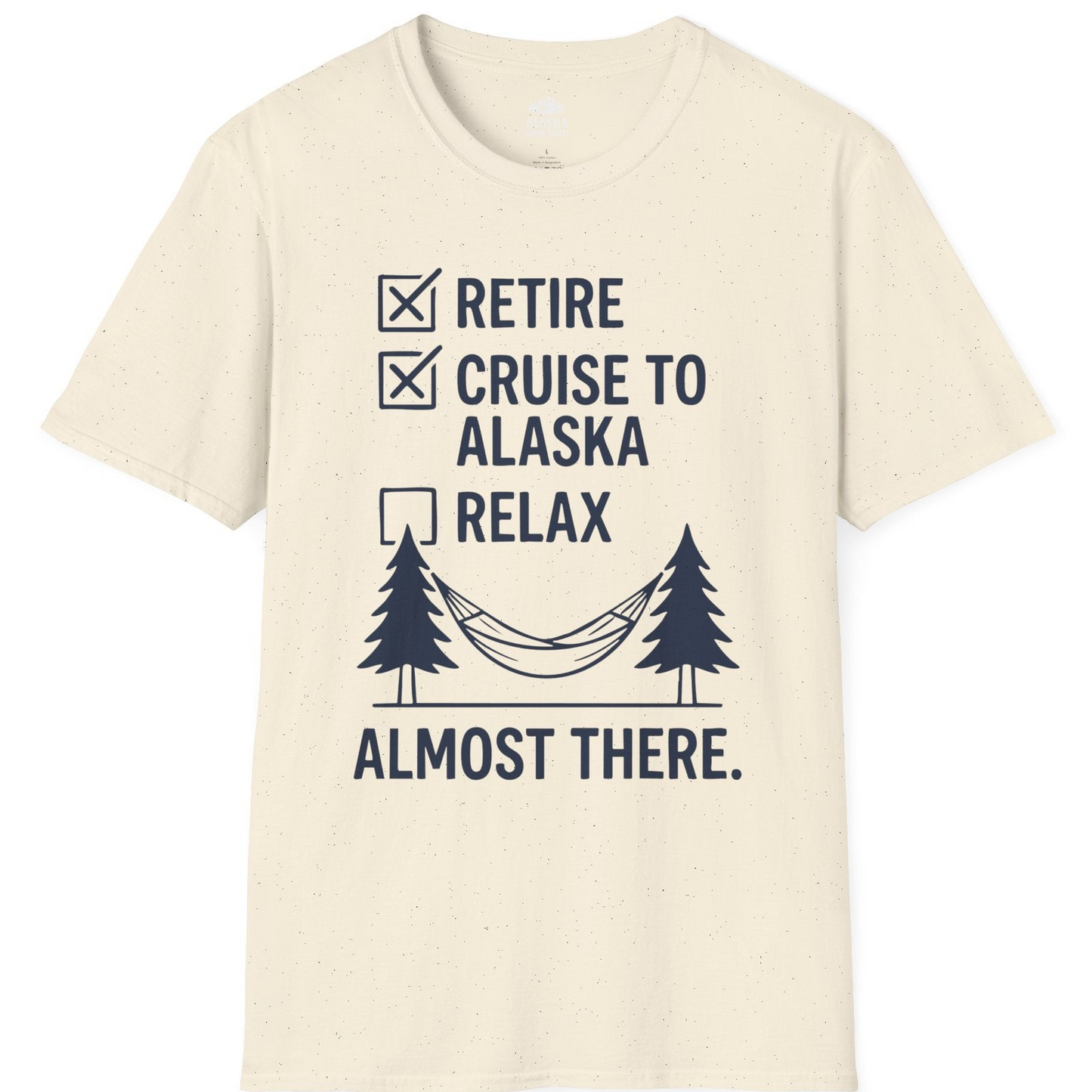 Alaska Cruise Retirement Checklist Shirt T-Shirt – Natural – Alaska Cruise Shirts
