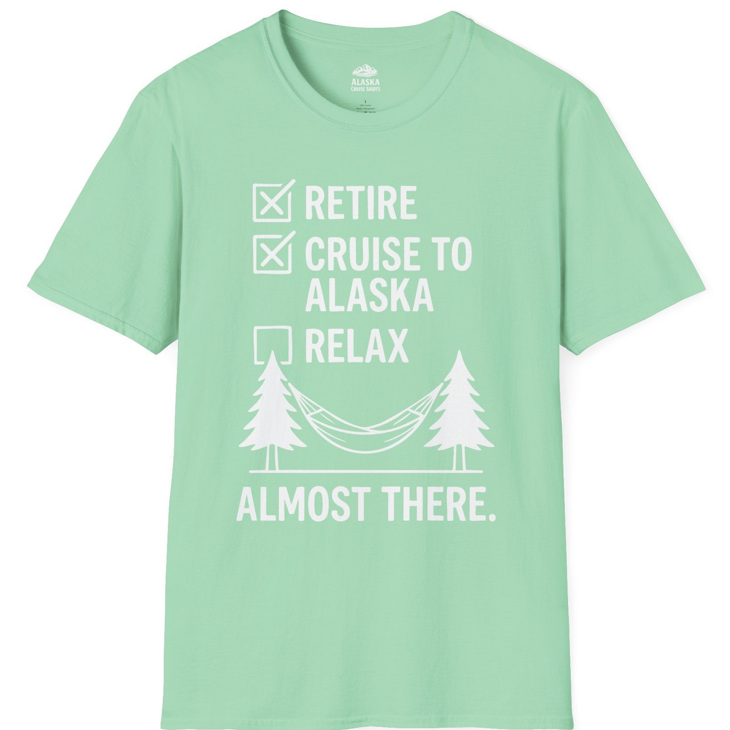 Alaska Cruise Retirement Checklist Shirt T-Shirt – Mint Green – Alaska Cruise Shirts