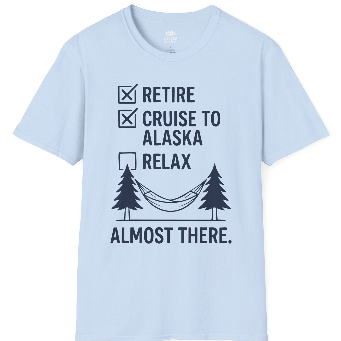 Alaska Cruise Retirement Checklist Shirt T-Shirt – Light Blue – Alaska Cruise Shirts
