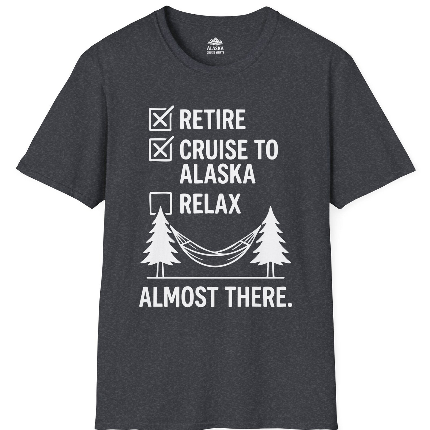 Alaska Cruise Retirement Checklist Shirt T-Shirt – Dark Heather Grey – Alaska Cruise Shirts