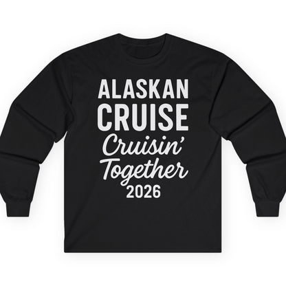 Alaskan Cruise Cruisin Together 2026 Group Vacation Shirt — Long Sleeve T-Shirt – Black – Alaska Cruise Shirts