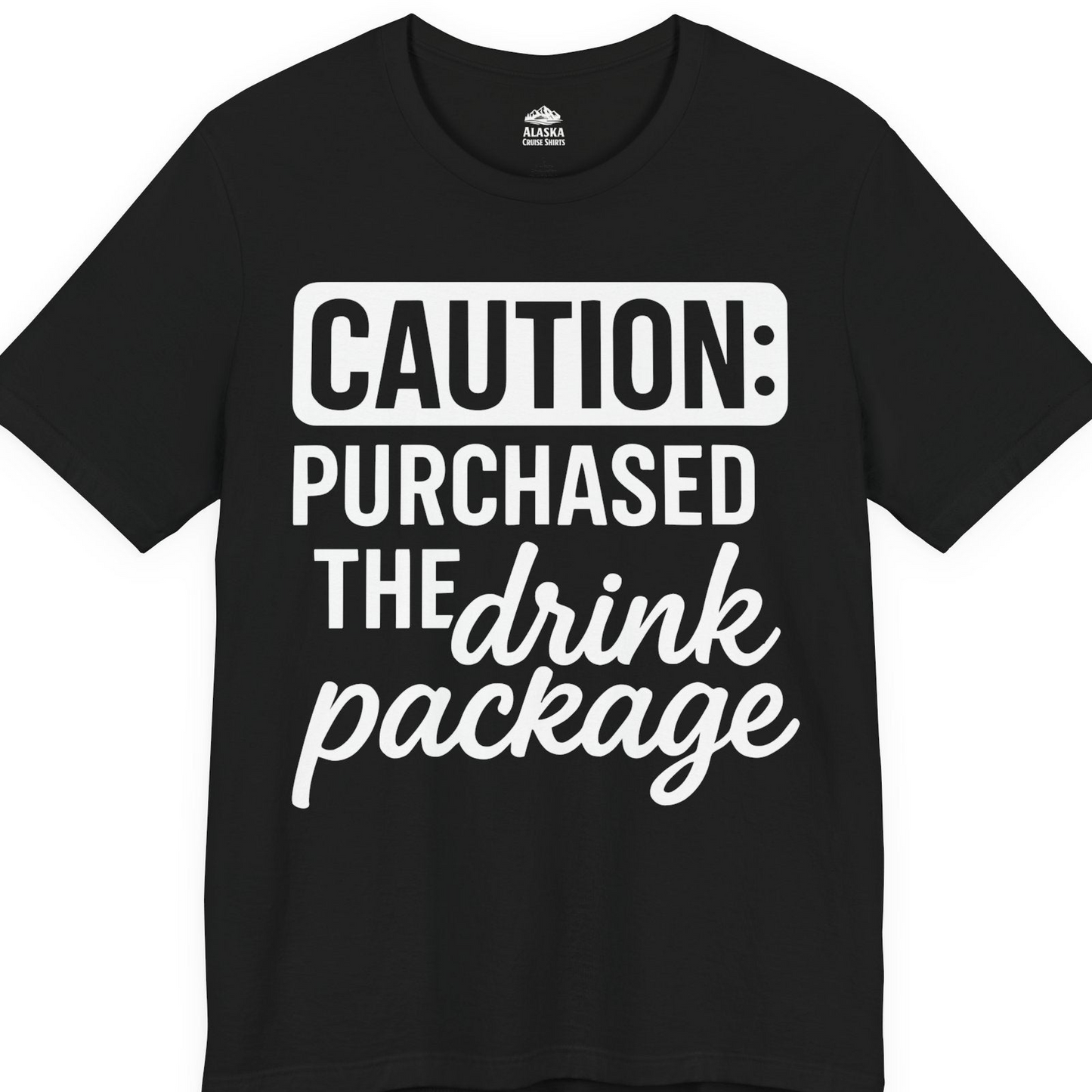 Caution Purchased Drink Package Funny Cruise Vacation T-Shirt — Premium Tee T-Shirt – Black – Alaska Cruise Shirts