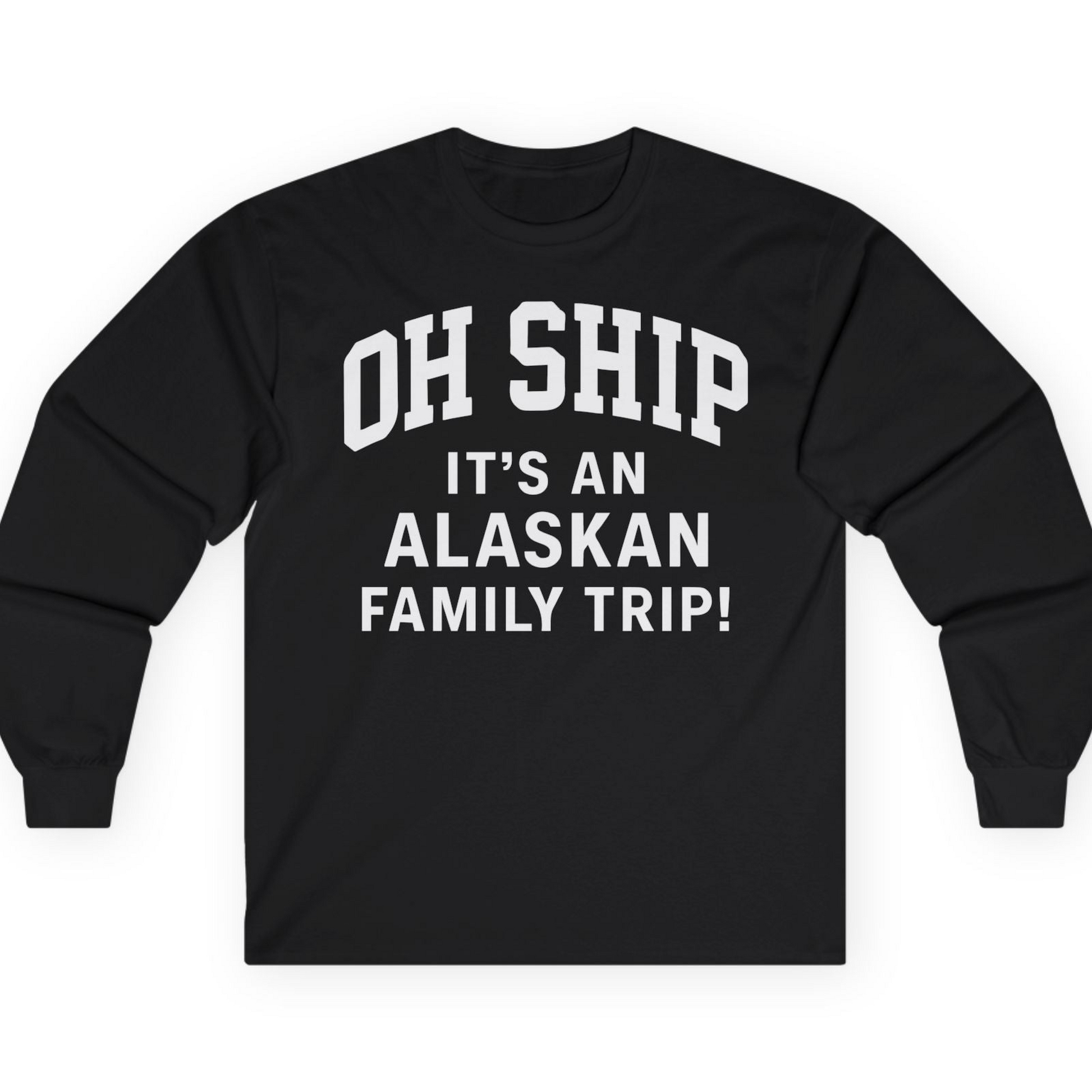 Funny Alaska Family Cruise Shirt Oh Ship Family Vacation Tee — Long Sleeve T-Shirt – Black – Alaska Cruise Shirts