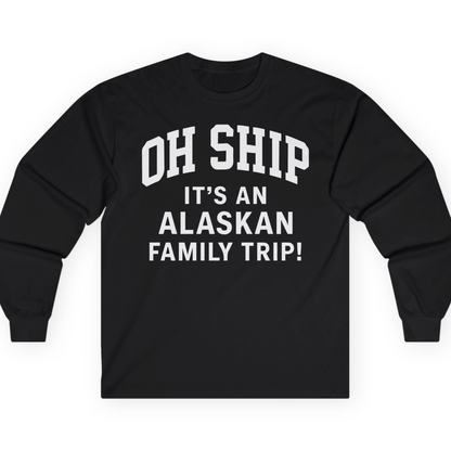 Funny Alaska Family Cruise Shirt Oh Ship Family Vacation Tee — Long Sleeve T-Shirt – Black – Alaska Cruise Shirts