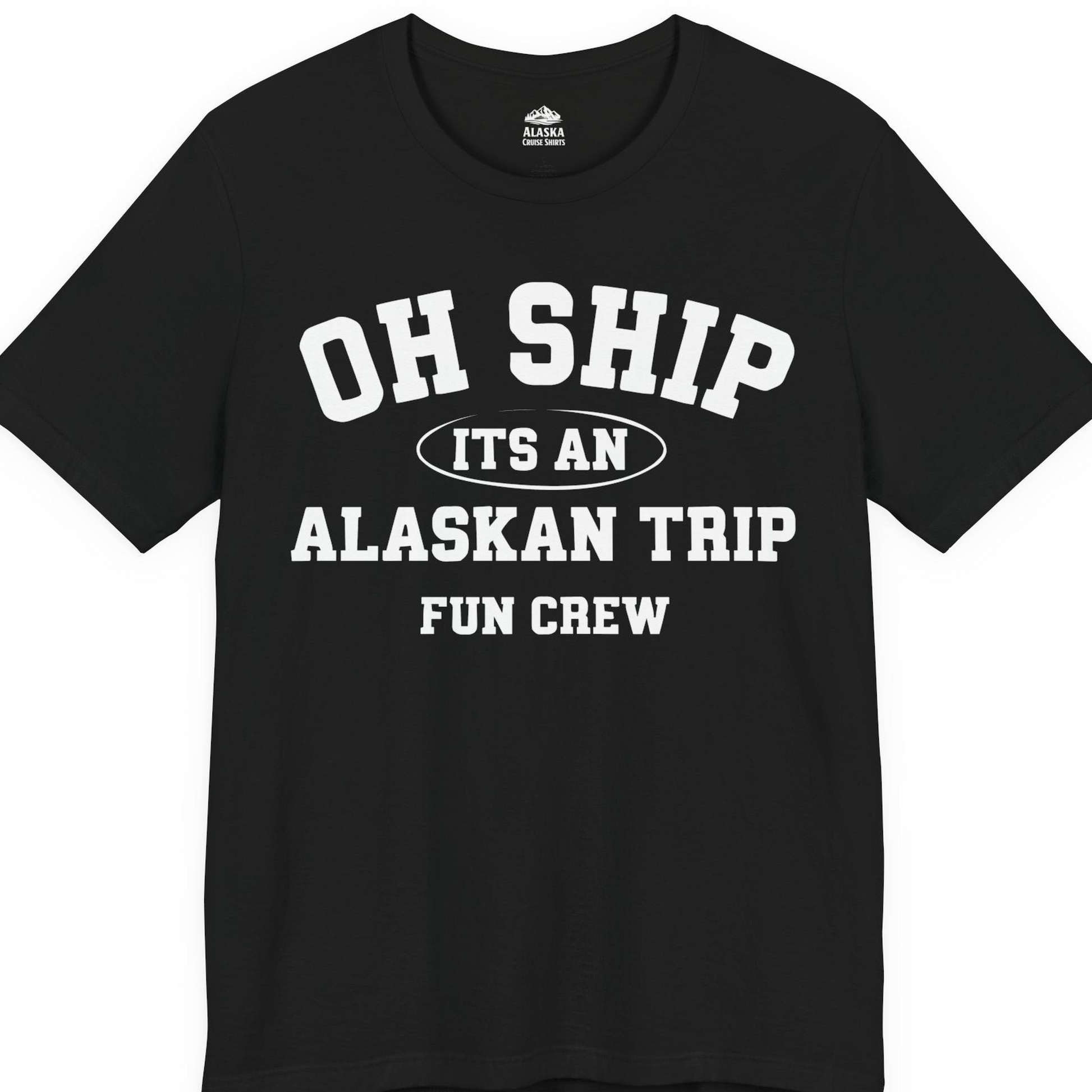 Oh Ship Its An Alaskan Trip Fun Crew Group Travel Shirt — Premium Tee T-Shirt – Black – Alaska Cruise Shirts