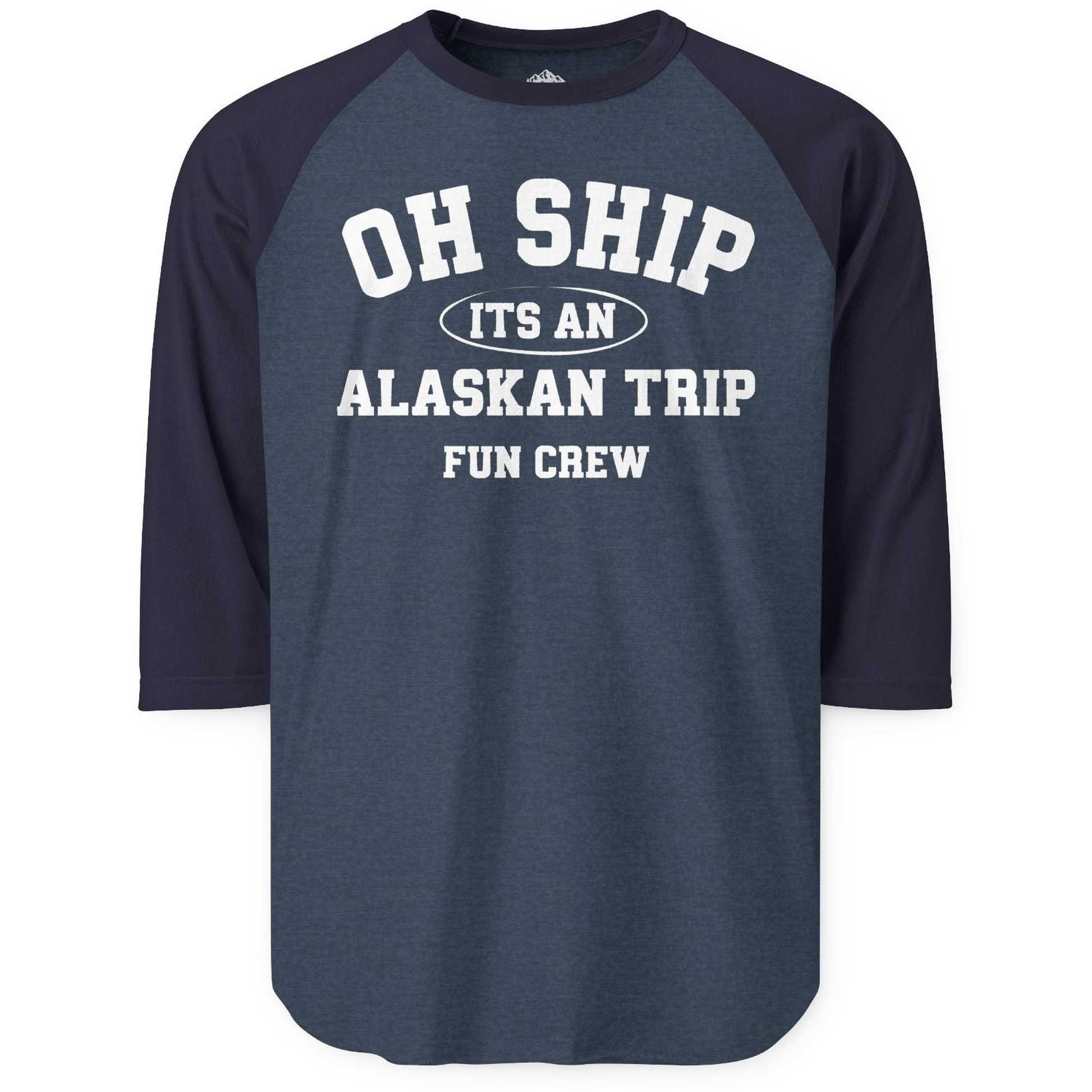 Oh Ship Its An Alaskan Trip Fun Crew Group Travel Shirt — 3/4 Sleeve T-Shirt – Heather Denim/Navy – Alaska Cruise Shirts