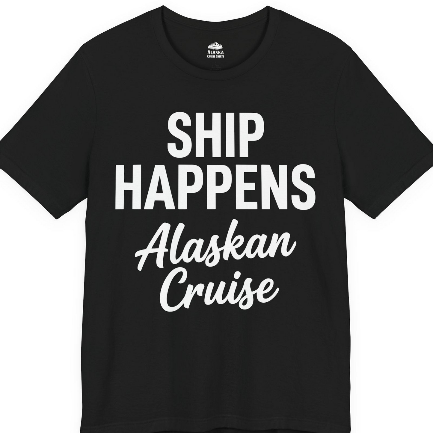 Ship Happens Alaska Cruise Funny Vacation Group Shirt — Premium Tee T-Shirt – Black – Alaska Cruise Shirts