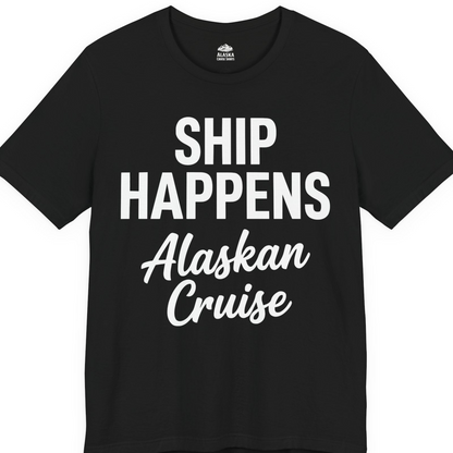 Ship Happens Alaska Cruise Funny Vacation Group Shirt — Premium Tee T-Shirt – Black – Alaska Cruise Shirts