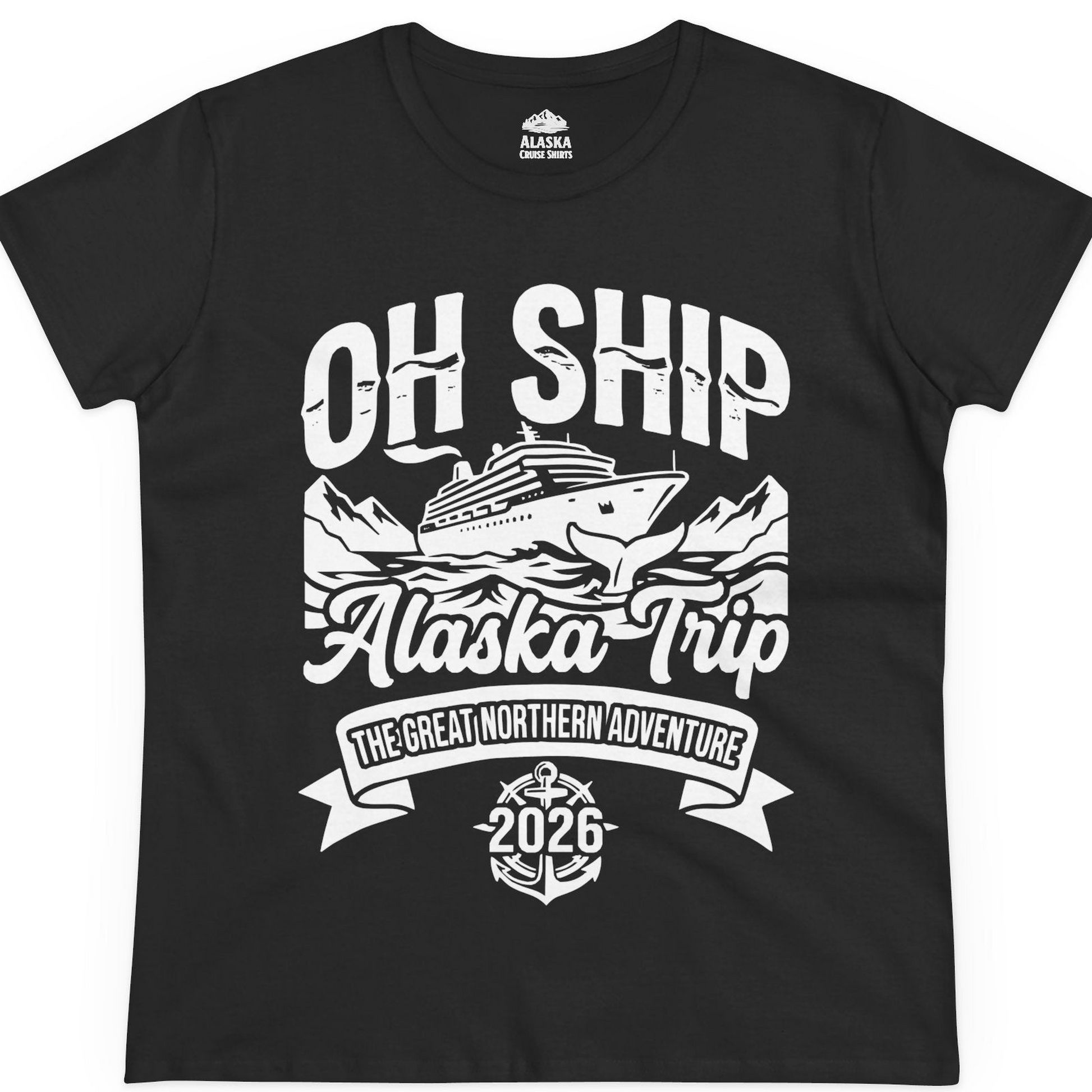 Oh Ship Alaska Trip 2026 Adventure Group Cruise Souvenir Shirt — Ladies Tee T-Shirt – Black – Alaska Cruise Shirts