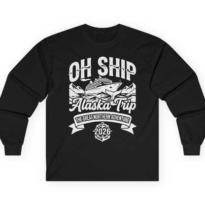Oh Ship Alaska Trip 2026 Adventure Group Cruise Souvenir Shirt — Long Sleeve T-Shirt – Black – Alaska Cruise Shirts