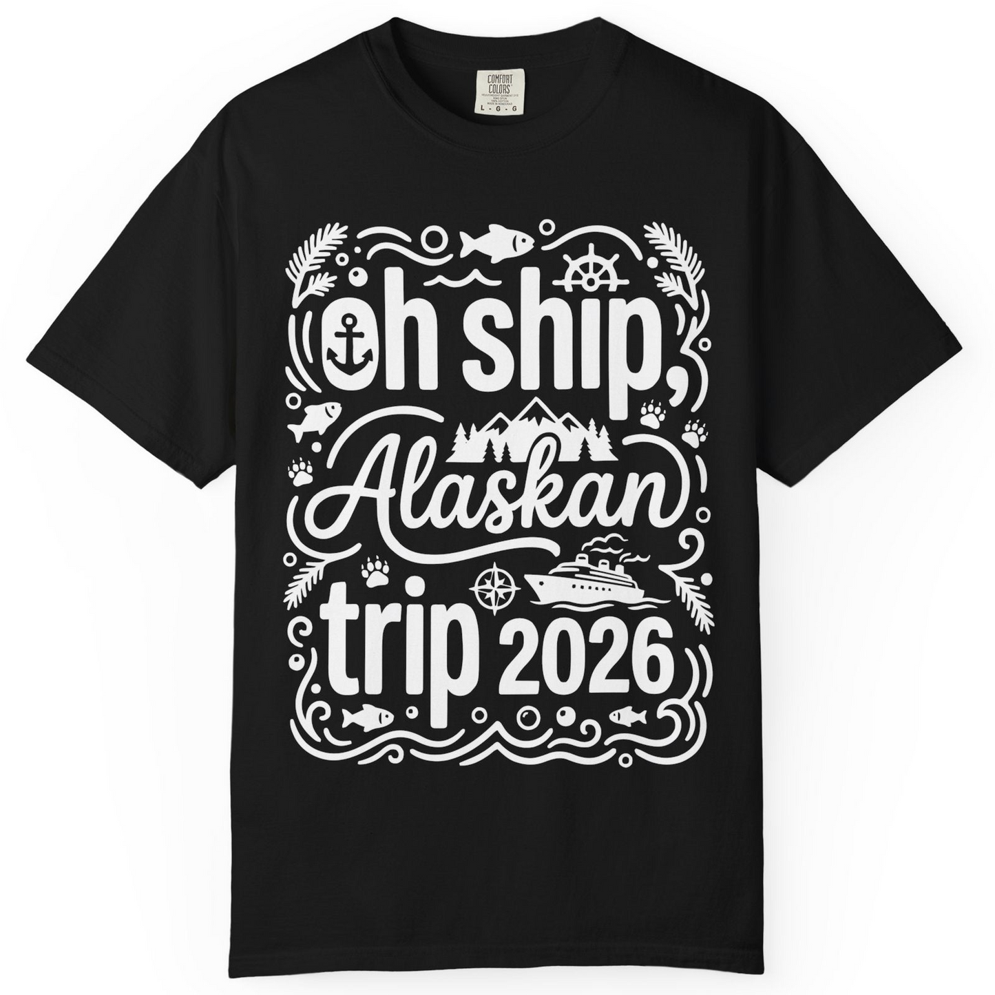 Oh Ship Alaskan Trip 2026 Funny Alaska Cruise Group Shirt — Comfort T-Shirt – Black – Alaska Cruise Shirts