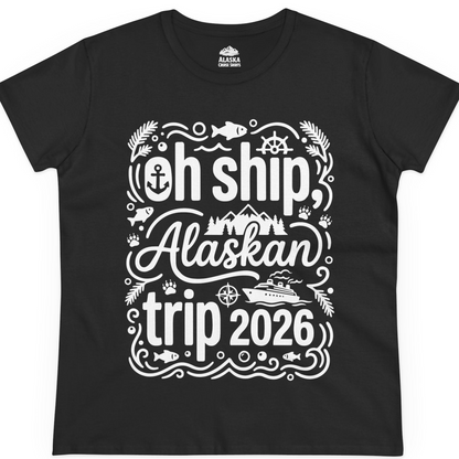 Oh Ship Alaskan Trip 2026 Funny Alaska Cruise Group Shirt — Ladies Tee T-Shirt – Black – Alaska Cruise Shirts