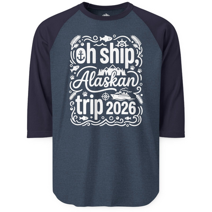 Oh Ship Alaskan Trip 2026 Funny Alaska Cruise Group Shirt — 3/4 Sleeve T-Shirt – Heather Denim/Navy – Alaska Cruise Shirts