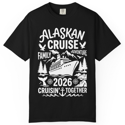 Alaska Cruise Family Adventure 2026 Cruisin Together Shirt — Comfort T-Shirt – Black – Alaska Cruise Shirts