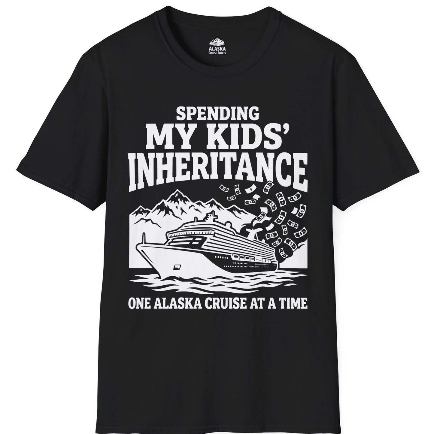 Spending My Kids Inheritance Funny Alaska Cruise Shirt — T-Shirt T-Shirt – Black – Alaska Cruise Shirts