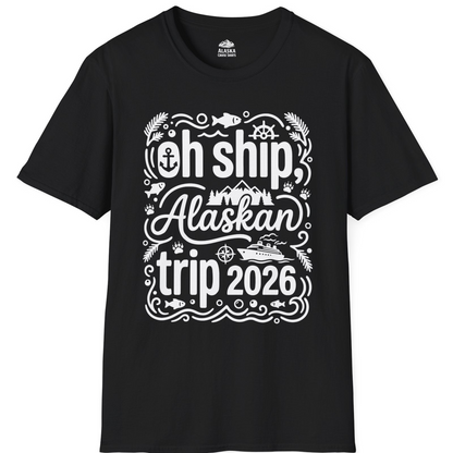 Oh Ship Alaskan Trip 2026 Funny Alaska Cruise Group Shirt — T-Shirt T-Shirt – Black – Alaska Cruise Shirts