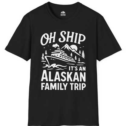 Oh Ship Alaskan Family Trip Alaska Cruise Vacation Shirt — T-Shirt T-Shirt – Black – Alaska Cruise Shirts
