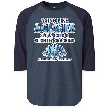 Aging Like A Glacier Alaska Birthday Cruise 2026 Shirt — 3/4 Sleeve T-Shirt – Heather Denim/Navy – Alaska Cruise Shirts