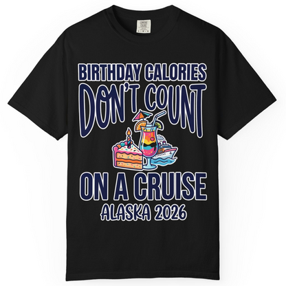 Birthday Calories Don’t Count Alaska Cruise 2026 Celebration Shirt — Comfort T-Shirt – Black – Alaska Cruise Shirts