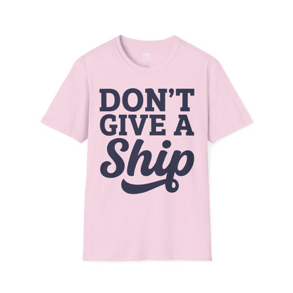 Don’t Give a Ship Bold Funny Cruise Vacation Shirt — T-Shirt T-Shirt – Light Pink – Alaska Cruise Shirts