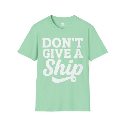 Don’t Give a Ship Bold Funny Cruise Vacation Shirt — T-Shirt T-Shirt – Mint Green – Alaska Cruise Shirts
