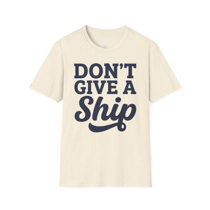 Don’t Give a Ship Bold Funny Cruise Vacation Shirt — T-Shirt T-Shirt – Natural – Alaska Cruise Shirts