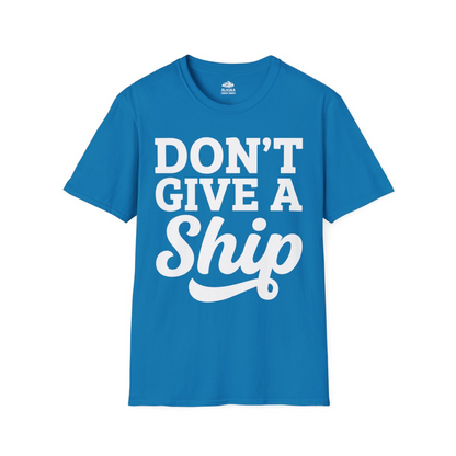 Don’t Give a Ship Bold Funny Cruise Vacation Shirt — T-Shirt T-Shirt – Sapphire – Alaska Cruise Shirts