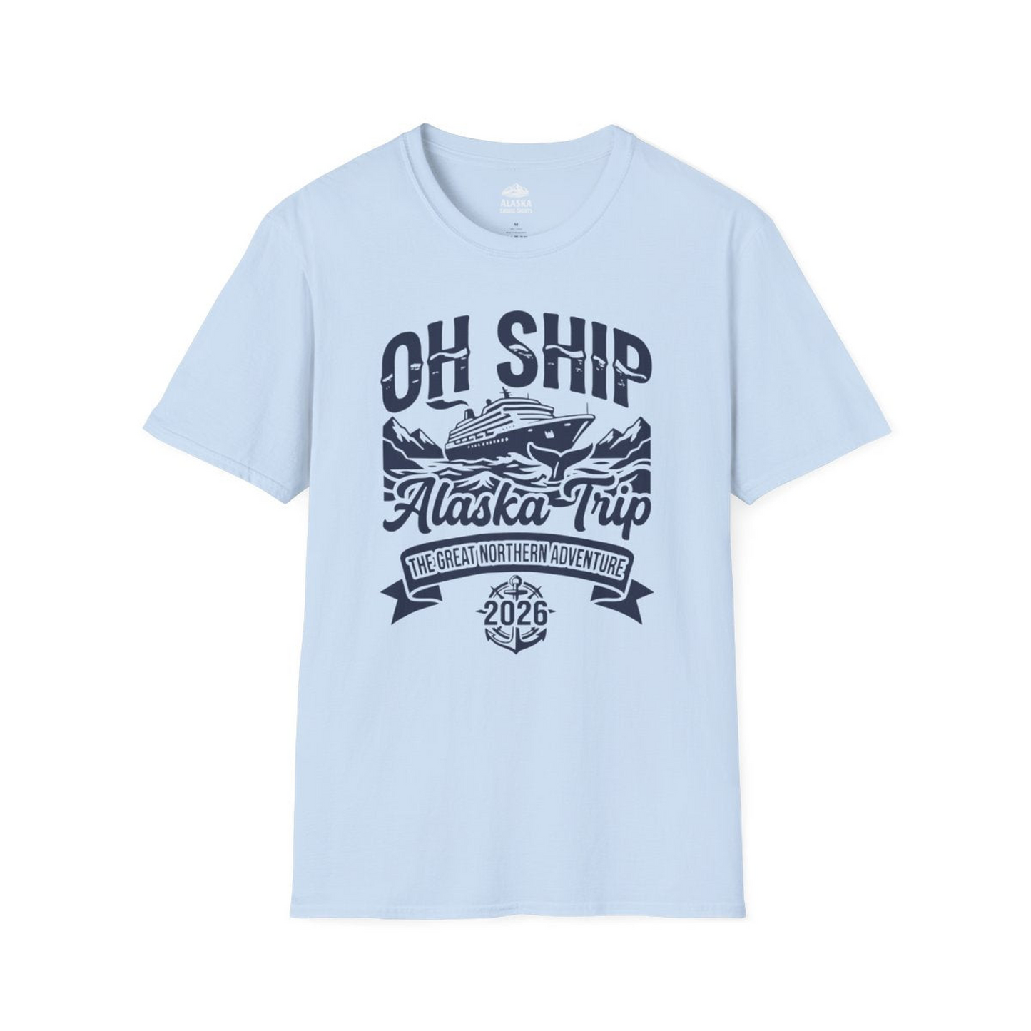Oh Ship Alaska Trip 2026 Adventure Group Cruise Souvenir Shirt — T-Shirt T-Shirt – Light Blue – Alaska Cruise Shirts