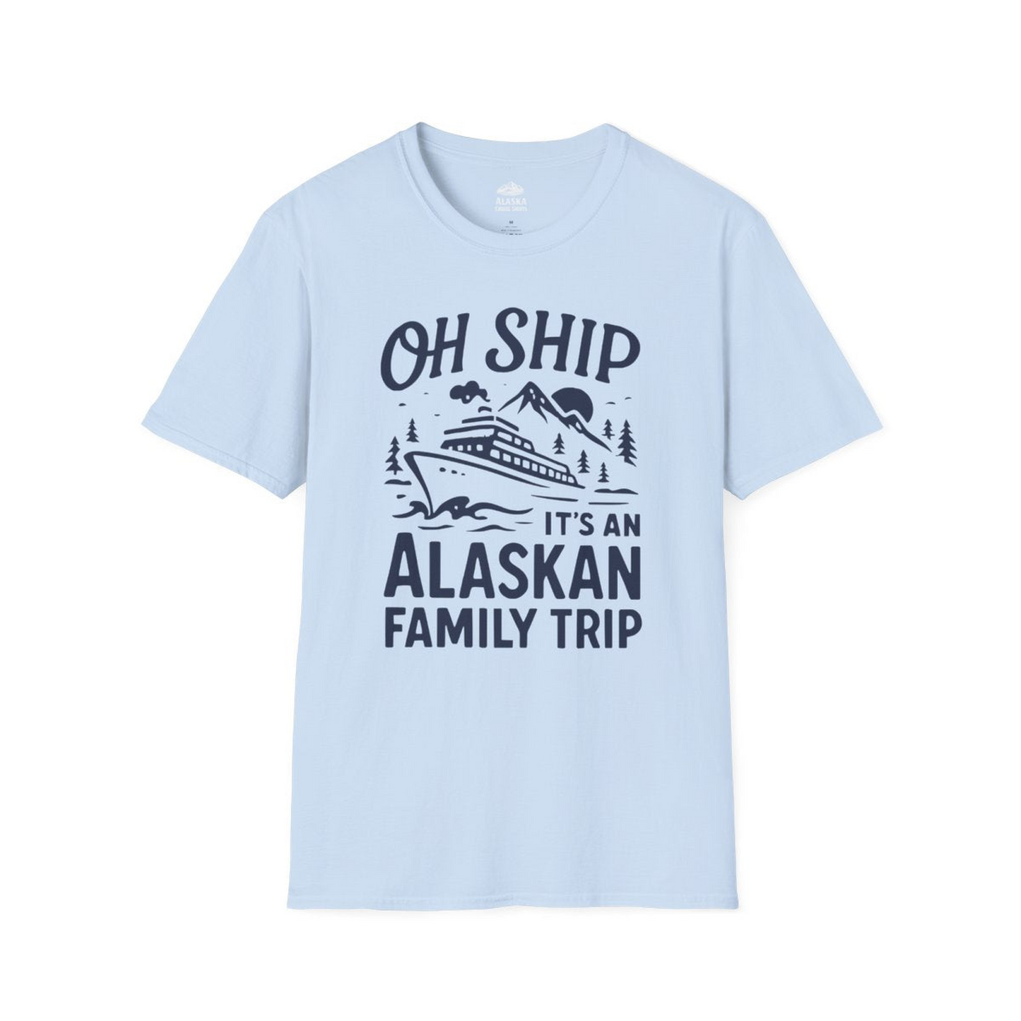 Oh Ship Alaskan Family Trip Alaska Cruise Vacation Shirt — T-Shirt T-Shirt – Light Blue – Alaska Cruise Shirts