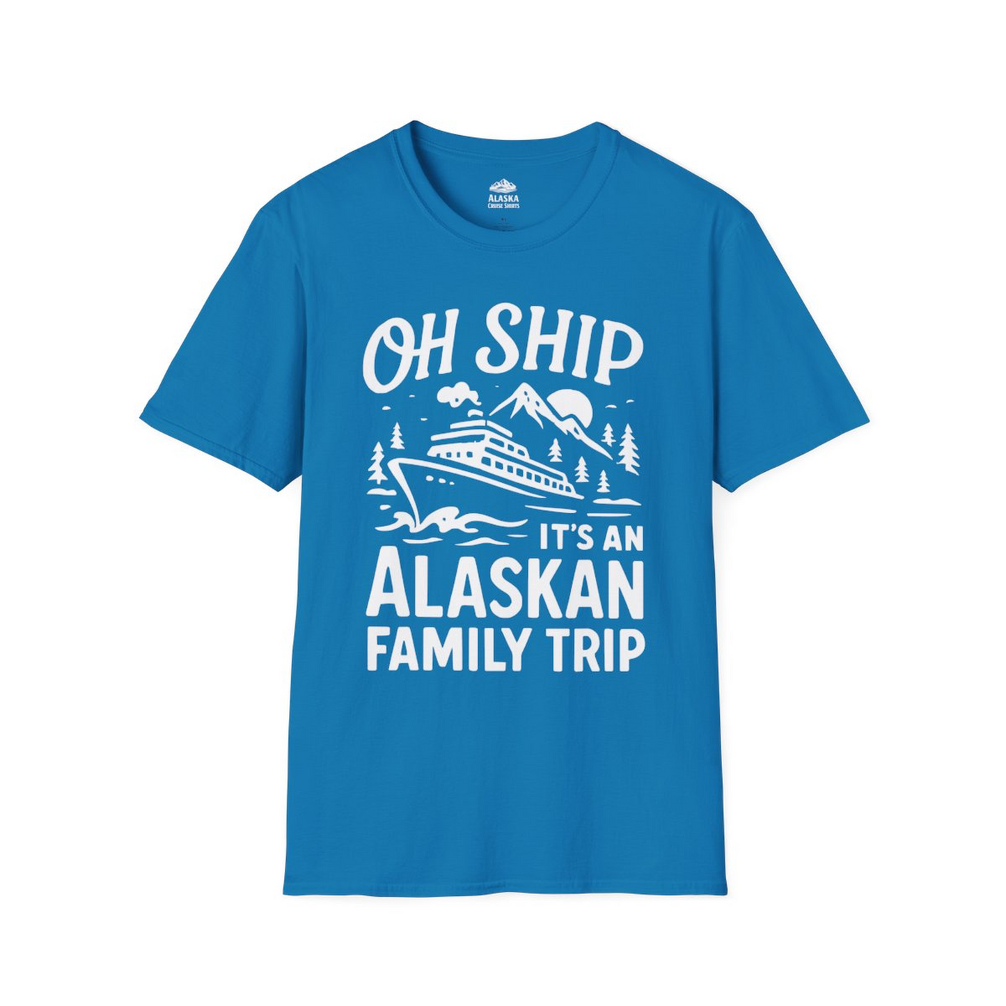Oh Ship Alaskan Family Trip Alaska Cruise Vacation Shirt — T-Shirt T-Shirt – Sapphire – Alaska Cruise Shirts