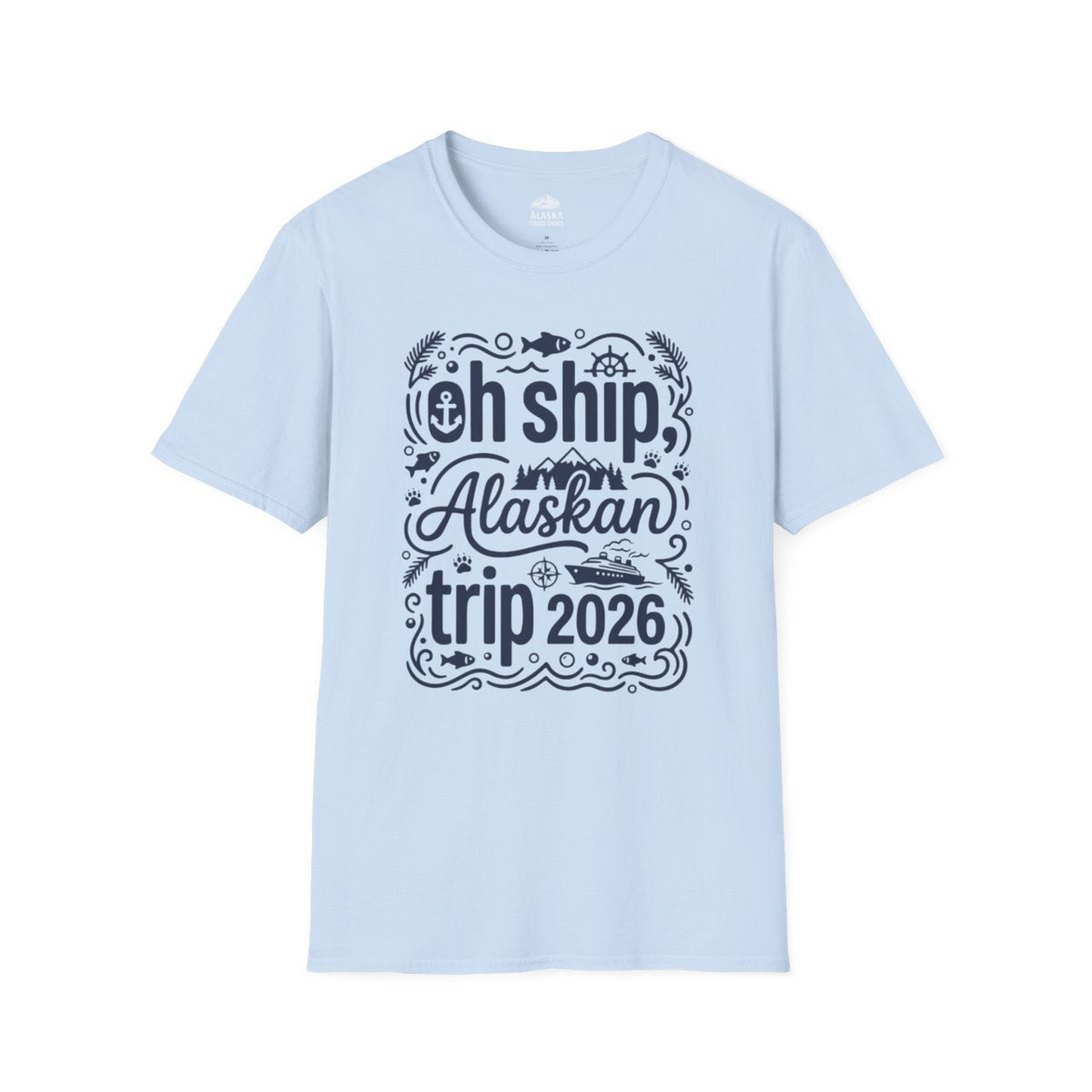Oh Ship Alaskan Trip 2026 Funny Alaska Cruise Group Shirt — T-Shirt T-Shirt – Light Blue – Alaska Cruise Shirts