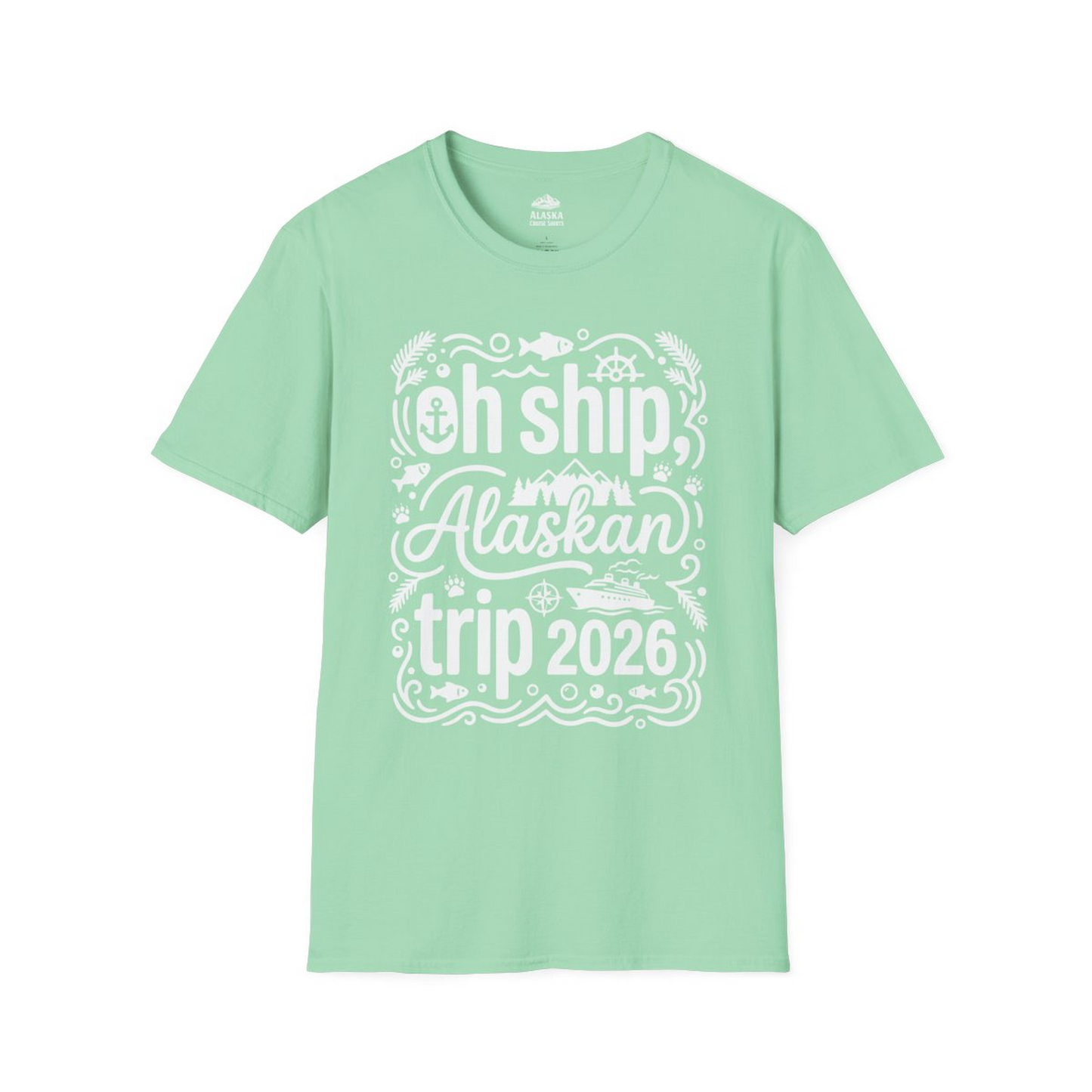 Oh Ship Alaskan Trip 2026 Funny Alaska Cruise Group Shirt — T-Shirt T-Shirt – Mint Green – Alaska Cruise Shirts