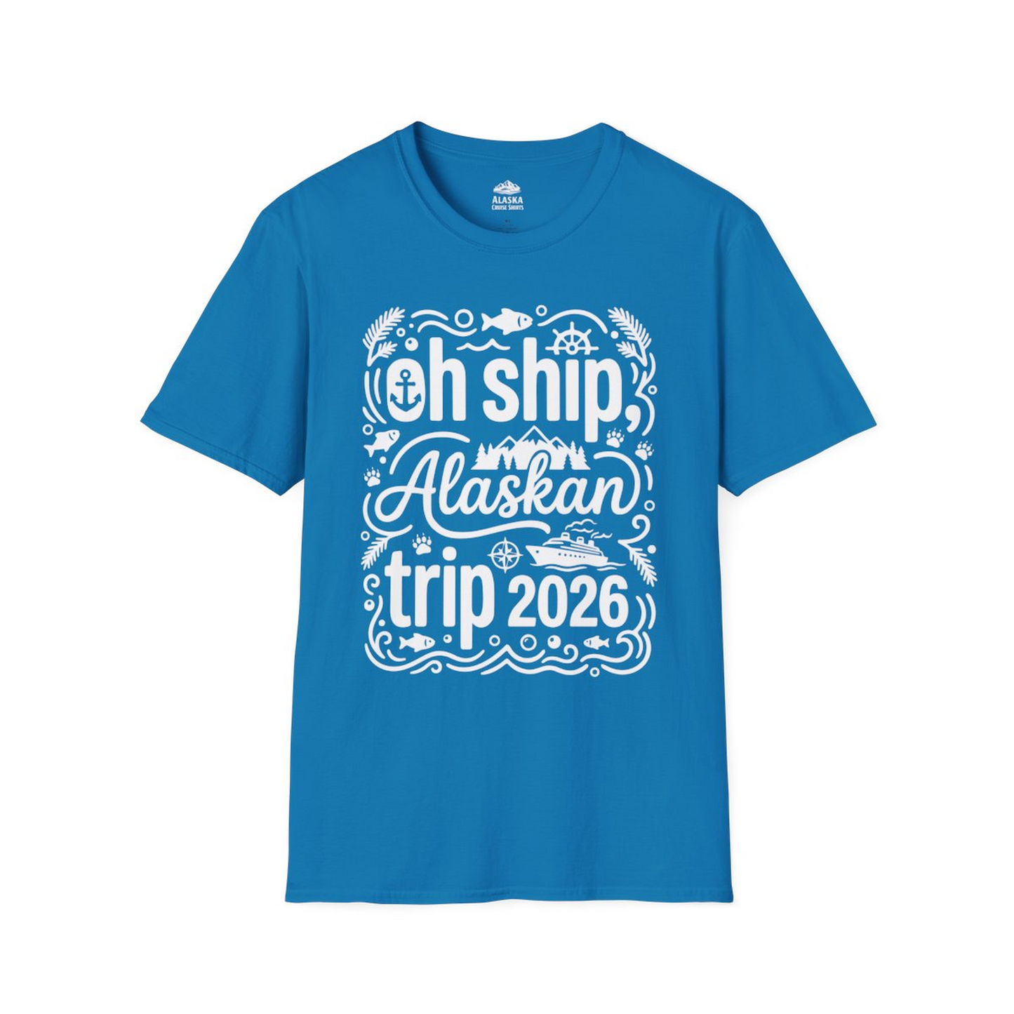 Oh Ship Alaskan Trip 2026 Funny Alaska Cruise Group Shirt — T-Shirt T-Shirt – Sapphire – Alaska Cruise Shirts