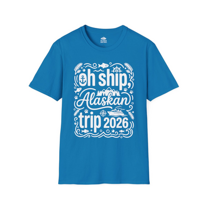 Oh Ship Alaskan Trip 2026 Funny Alaska Cruise Group Shirt — T-Shirt T-Shirt – Sapphire – Alaska Cruise Shirts