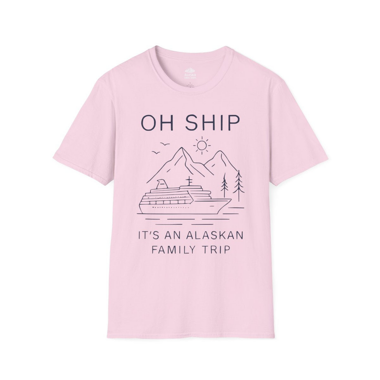 Oh Ship It Is An Alaskan Family Trip Cruise T-Shirt — T-Shirt T-Shirt – Light Pink – Alaska Cruise Shirts