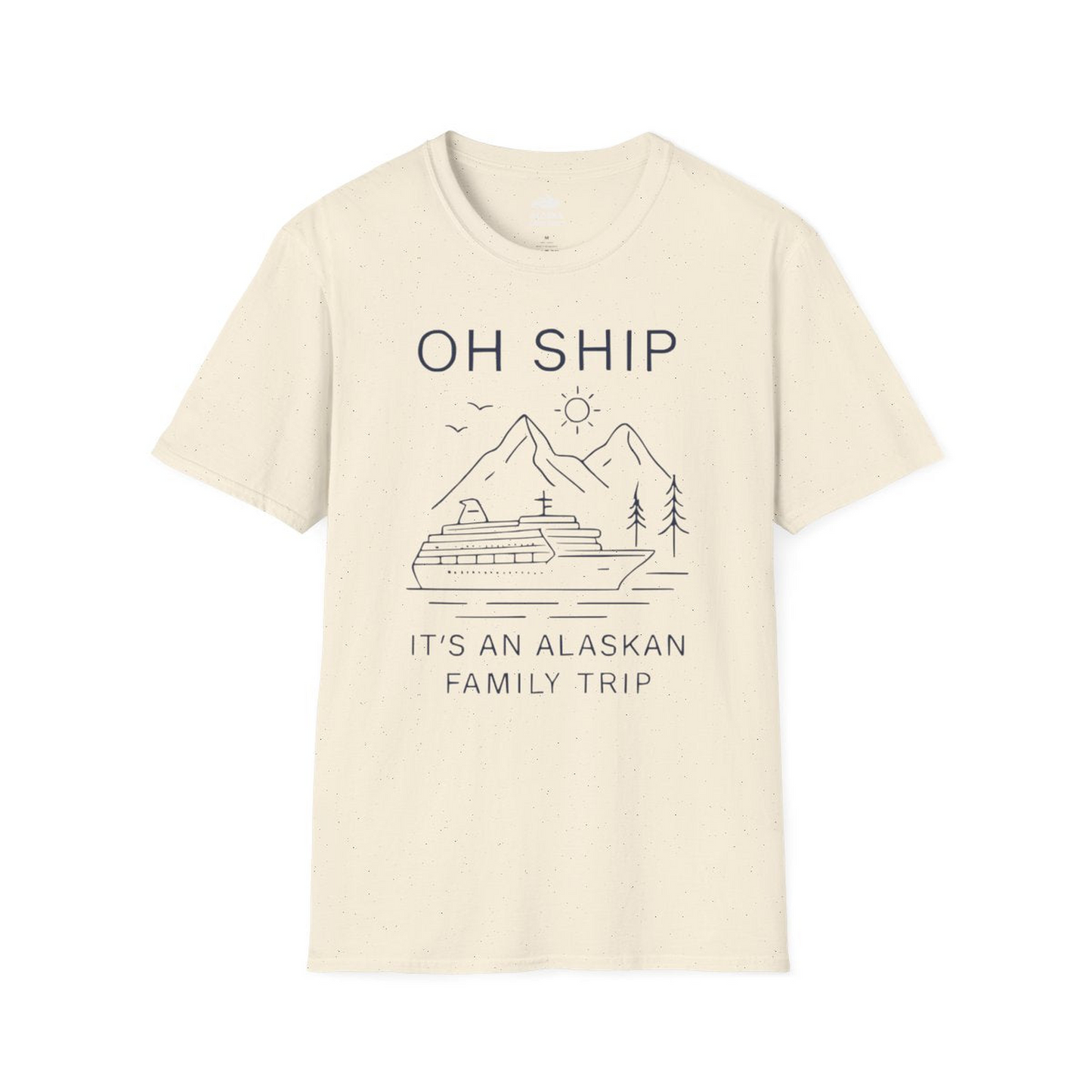 Oh Ship It Is An Alaskan Family Trip Cruise T-Shirt — T-Shirt T-Shirt – Natural – Alaska Cruise Shirts