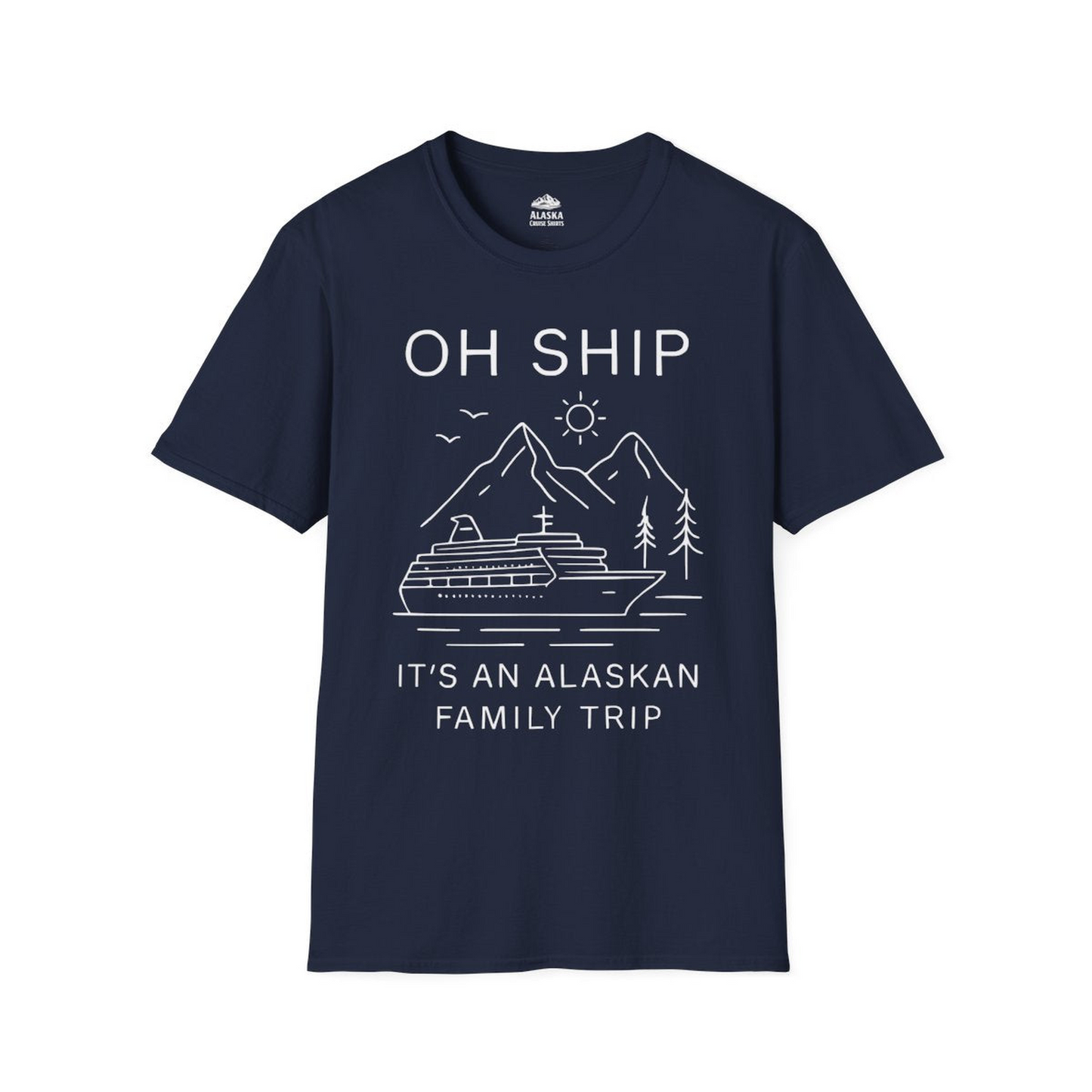 Oh Ship It Is An Alaskan Family Trip Cruise T-Shirt — T-Shirt T-Shirt – Navy – Alaska Cruise Shirts